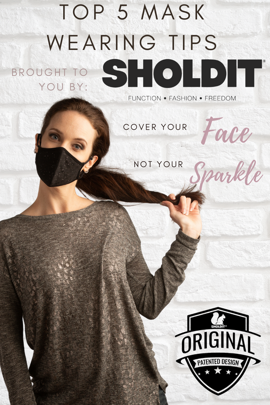 Top 5 Mask Wearing Tips From SHOLDIT®