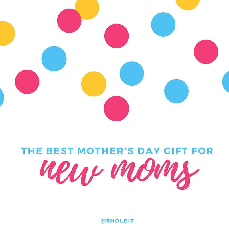 The BEST Mother's Day Gift for New Moms!